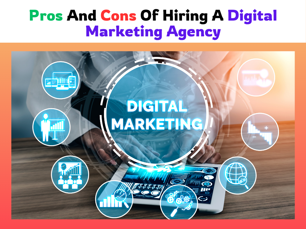 Pros And Cons Of Hiring A Digital Marketing Agency